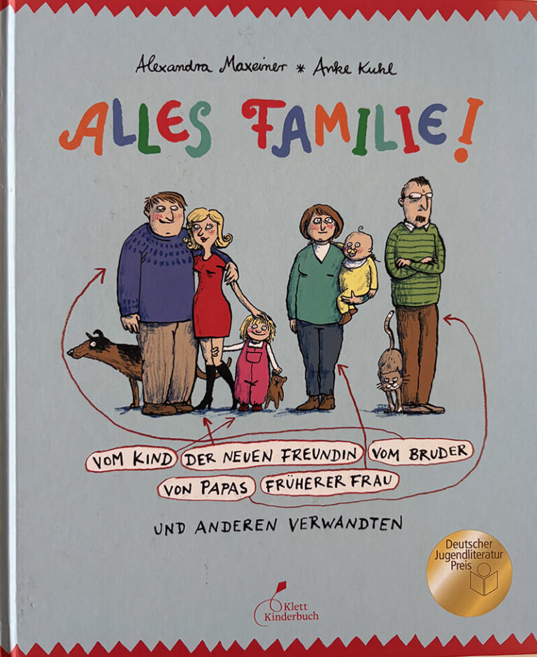 Alles Familie!: Vom Kind der neuen Freundin vom Bruder von Papas früherer Frau und anderen Verwandten